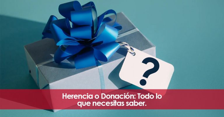 Herencia O Donación: Todo Lo Que Necesitas Saber.