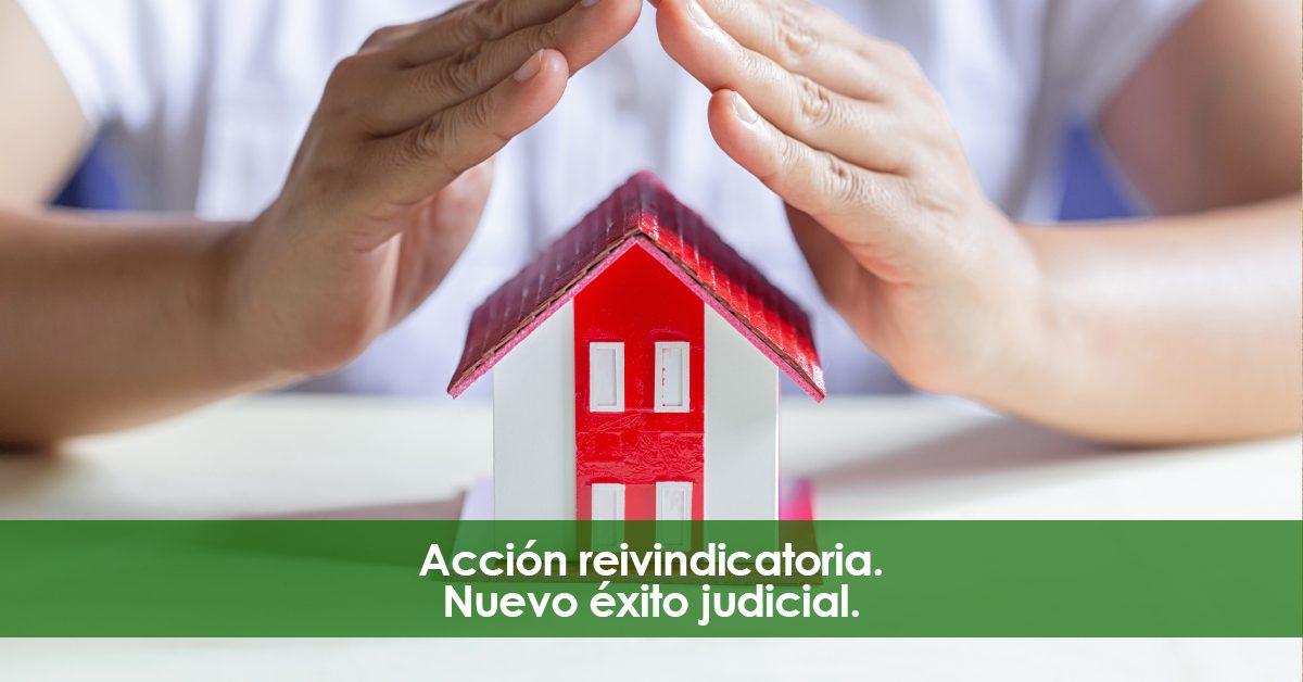 Acción Reivindicatoria Nuevo Éxito Judicial