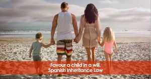 Favour a child in a will. Spain.