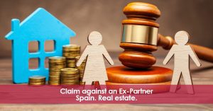 Claim Against an Ex-Partner. Spain. Real Estate.