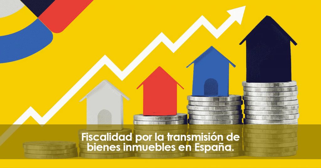 Fiscalidad por transmisión de inmuebles en España.